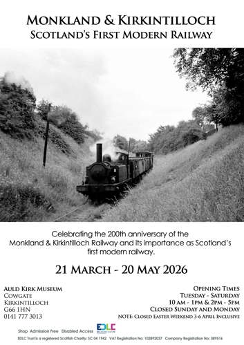 black and white poster for the monkland and kirkintilloch scotland's first modern railway exhibition featuring a photograph of the train moving along a track with the exhibition details below 21 MARCH - 20 MAY 2026 AULD KIRK MUSEUM COWGATE G66 1HN KIRKINTILLOCH 0141 777 3013 Shop Admission Free Disabled Access OPENING TIMES TUESDAY - SATURDAY 10 AM - 1PM & 2PM - 5PM CLOSED SUNDAY AND MONDAY NOTE: CLOSED EASTER WEEKEND 3-6 APRIL INCLUSIVE