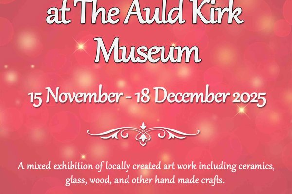 Poster that has the text 'Christmas Craft at the Auld Kirk Museum 15 November - 18 December 2025 a mixed exhibition of locally created art work including ceramics, glass, wood, and other hand made crafts'